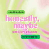 Honestly, Maybe
